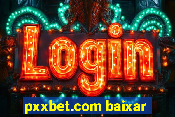 pxxbet.com baixar